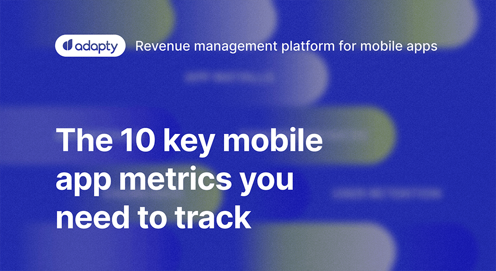 10 Most Important Mobile App Metrics To Track In 2024