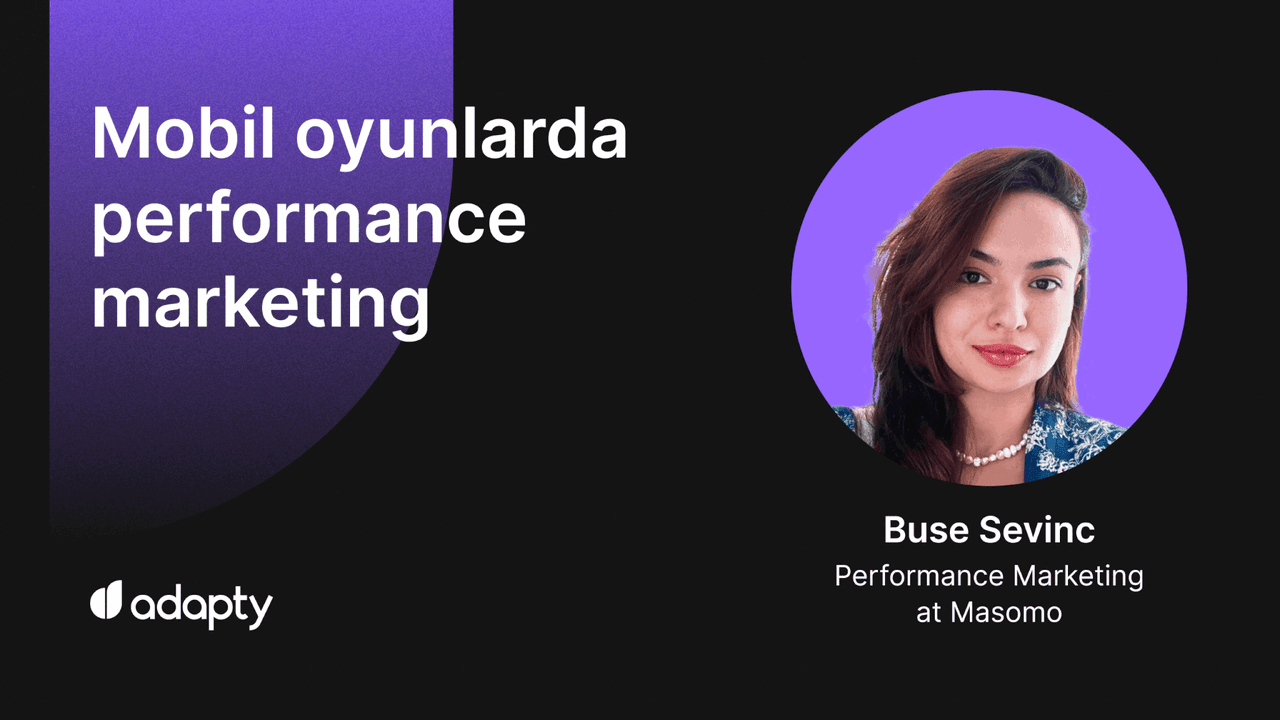 Mobil oyunlarda performance marketing - Buse Sevinç