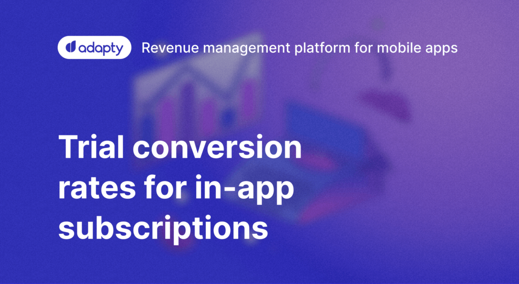 Trial conversion rates for in-app subscriptions