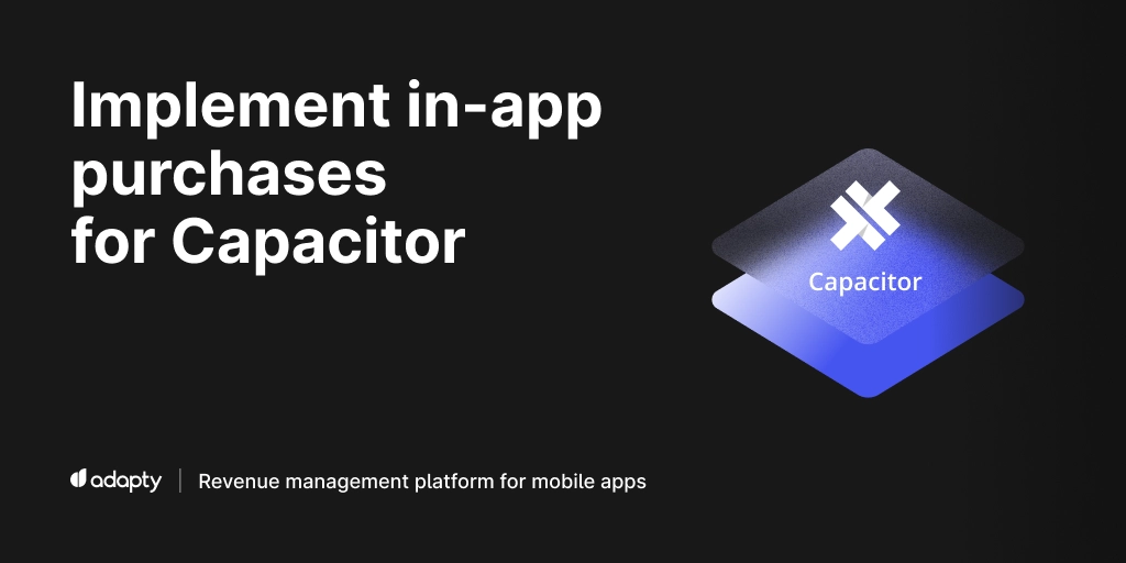 Capacitor In-App Purchase SDK by Adapty: Integrate IAPs to Your App