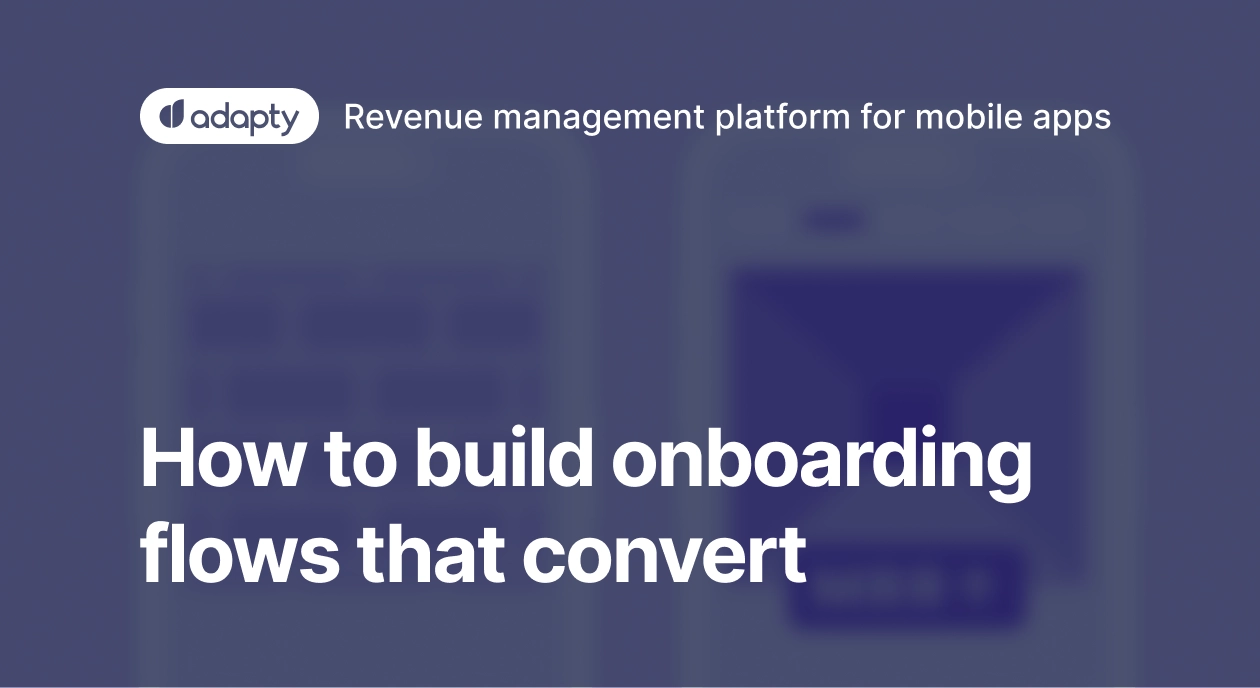 How to build app onboarding flows that convert?