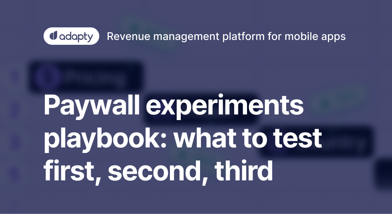 Paywall experiments playbook: What to test first, second, third