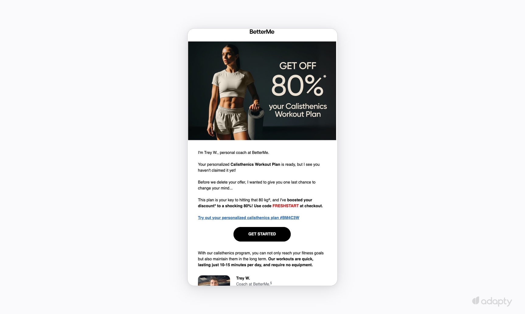 BetterMe win-back email: 80% off personalized Calisthenics Workout Plan, coach Trey W. with urgency message "before we delete your offer", promo code FRESHSTART, single "Get Started" CTA linked to user's specific plan.