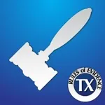 Texas Rules of Evidence (LawStack’s TX Law)