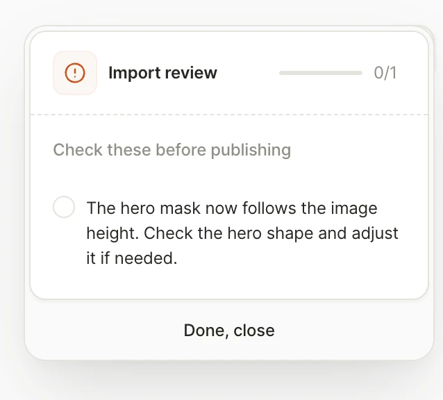 Import review panel listing what the conversion couldn't reproduce exactly, with a checkbox for each item