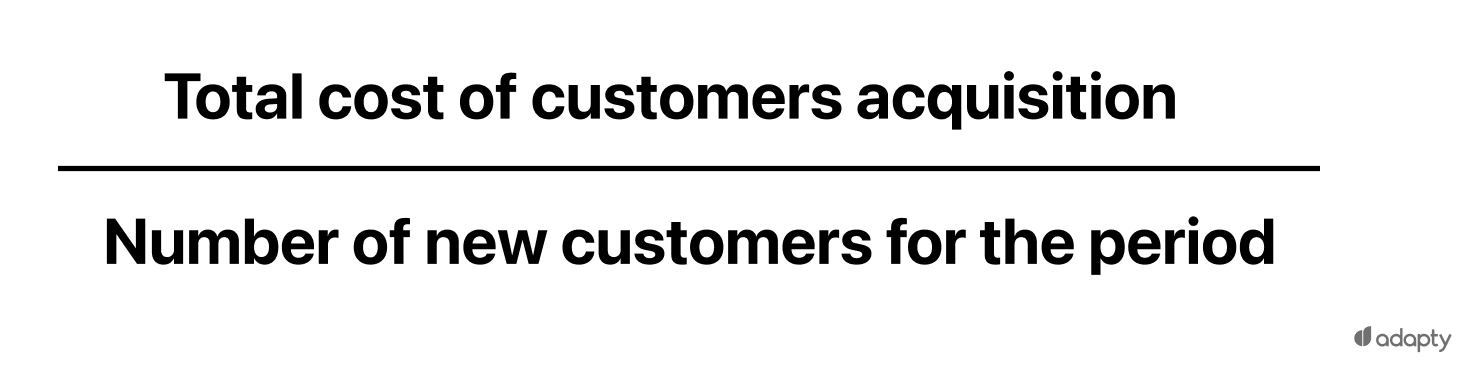 Total cost of customers acquisition / Number of new customers for the period